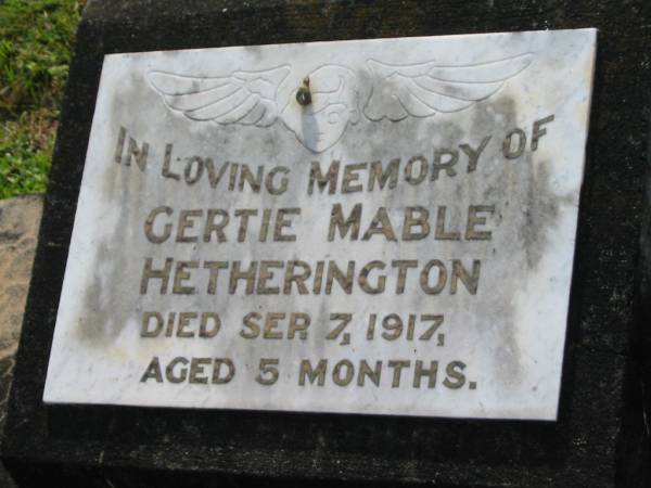 Gertie Mable HETHERINGTON,  | died 7 Ser 1917 aged 5 months;  | Appletree Creek cemetery, Isis Shire  | 