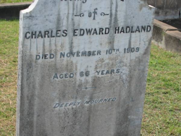 Charles Edward HADLAND,  | died 10 Nov 1909 aged 66 years;  | Appletree Creek cemetery, Isis Shire  | 