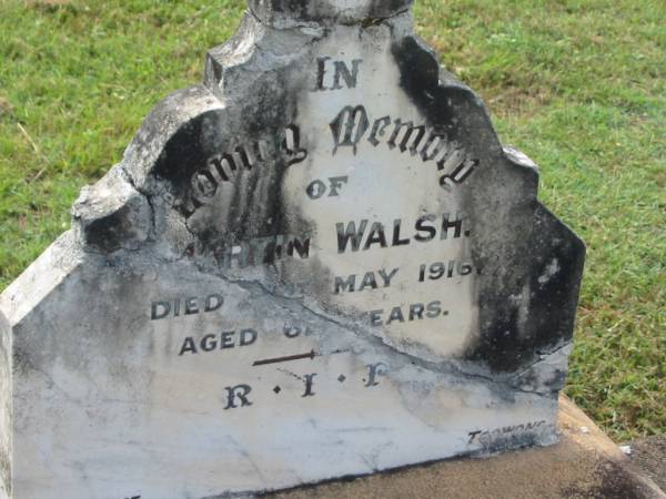 Martin WALSH,  | died ?? May 1916 aged 62? years;  | Appletree Creek cemetery, Isis Shire  | 