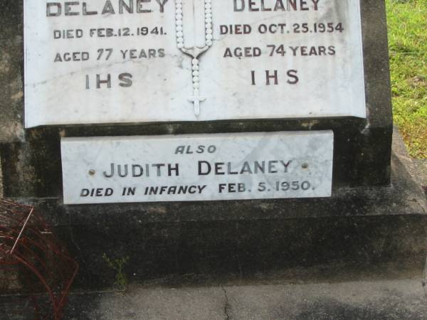 Joseph DELANEY,  | husband father,  | died 12 Feb 1941 aged 77 years;  | Anne Gertrude DELANEY,  | wife mother,  | died 25 Oct 1954 aged 74 years;  | Judith DELANEY,  | died in infancy 5 Feb 1950;  | Appletree Creek cemetery, Isis Shire  | 