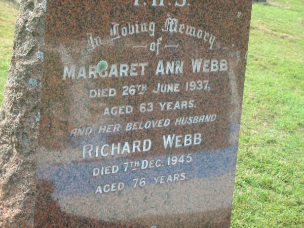 Margaret Ann WEBB,  | died 26 June 1937 aged 63 years;  | Richard WEBB,  | husband,  | died 7 Dec 1945 aged 76 years;  | Appletree Creek cemetery, Isis Shire  | 