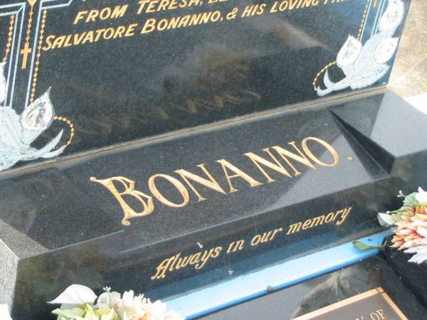 Grazia BONANNO,  | mother,  | died 20 Oct 1940 aged 29 years;  | Salvatore BONANNO,  | died 10 Jan 1959 aged 56 years,  | from Teresa wife of Salvatore BONNANNO & family;  | Teresa BONANNO,  | died 13 Feb 2004 aged 91 years,  | mum to Harry & Mary, nanny;  | Appletree Creek cemetery, Isis Shire  | 