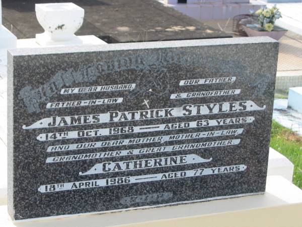 James Patrick STYLES,  | husband father father-in-law grandfather,  | died 14 Oct 1968 aged 63 years;  | Catherine,  | mother mother-in-law grandmother great-grandmother,  | died 18 April 1986 aged 77 years;  | Appletree Creek cemetery, Isis Shire  | 