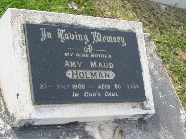 Amy Maud HOLMAN,  | mother,  | died 27 July 1986 aged 80 years;  | Appletree Creek cemetery, Isis Shire  | 