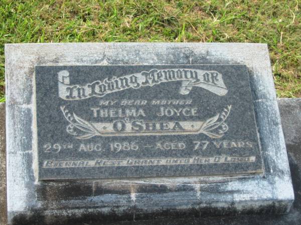 Thelma Joyce O'SHEA,  | mother,  | died 29 Aug 1986 aged 77 years;  | Appletree Creek cemetery, Isis Shire  | 