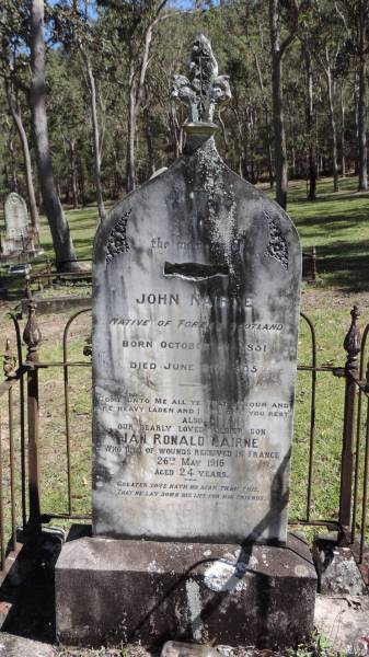 John NAIRNE  | native of Torres, Scotland  | b: 5 Oct 1851  | d: 21 Jun 1905  |   | Also son  | Ian Ronald NAIRNE  | d: wounds in France 26 May 1916 aged 24  |   | Atherton Pioneer Cemetery (Samuel Dansie Park)  |   |   | 