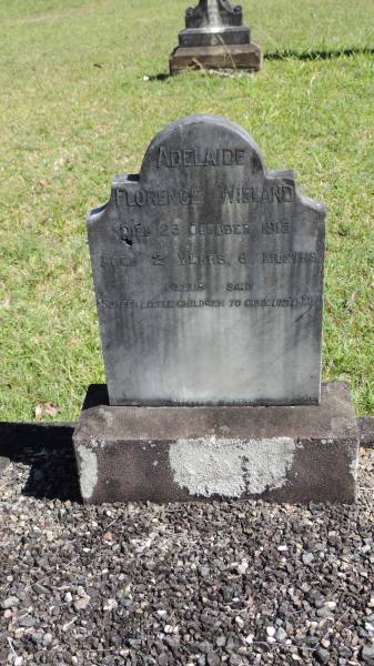 Adelaide Florence WIELAND  | d: 23 Oct 1915 aged 2y 6mo  |   | Atherton Pioneer Cemetery (Samuel Dansie Park)  |   |   | 