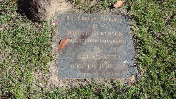 Joseph ATKINSON  | d: 16 Jun 1919 aged 57  | husband of Sarah Ann  |   | Atherton Pioneer Cemetery (Samuel Dansie Park)  |   |   | 