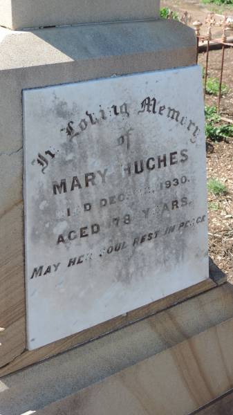John Joseph HUGHES  | d: Christchurch, New Zealand  |     5 Jul 1912, aged 19 y and 9 mo  | son of William and Margaret HUGHES  |   | William HUGHES  | native of Roscommon, Ireland  | d: 3 May 1920  | husband of Mary HUGHES  |   | Mary HUGHES  | d: 22 Dec 1930, aged 78  |   | Aubigny Catholic Cemetery, Jondaryan  |   | 