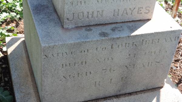 John HAYES  | native of County Cork, Ireland  | d: 21 Nov 1914 aged 76  |   | Aubigny Catholic Cemetery, Jondaryan  |   |   | 