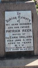 
Patrick REEN
native of county Cork, Ireland
d: 3 Jun 1913 aged 74

wife
Hannah REEN
native of County Cork, Ireland
d: 30 Jun 1930 aged 72

Aubigny Catholic Cemetery, Jondaryan

