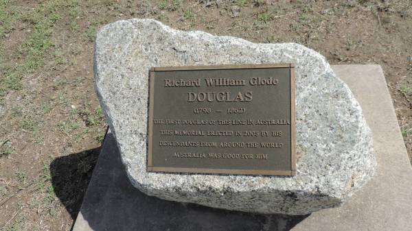 Richard William Glode DOUGLAS  | b: 1798  | d: 1862  | the first Douglas of this line in Australia.  |   | Banana Cemetery, Banana Shire  |   | 