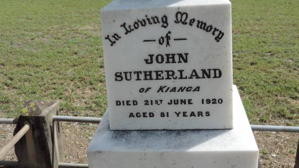 John SUTHERLAND  | of Kianga  | d: 21 Jun 1929 aged 81  |   | Banana Cemetery, Banana Shire  |   | 