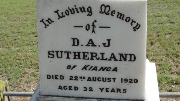 D.A.J. SUTHERLAND  | of KIANGA  | d: 22 Aug 1920 aged 32  |   | Banana Cemetery, Banana Shire  |   | 