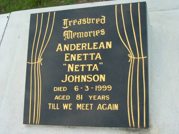 Anderlean Enetta (Netta) JOHNSON,  | died 6-3-1999 aged 81 years;  | Frederick William Haswell JOHNSON,  | died 29-9-1979 aged 76 years;  | Barney View Uniting cemetery, Beaudesert Shire  | 