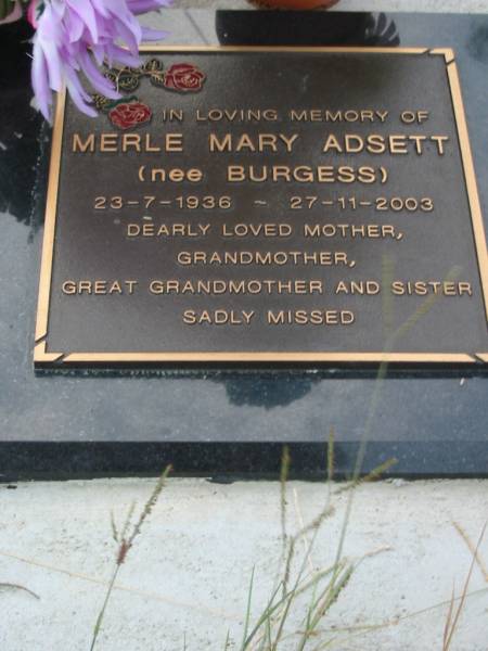 Allan James (Porker) ADSETT,  | 6-11-1964 -27-1-1995;  | Merle Mary ADSETT (nee BURGESS),  | 23-7-1936 - 27-11-2003,  | mother grandmother great-grandmother sister;  | Barney View Uniting cemetery, Beaudesert Shire  | 