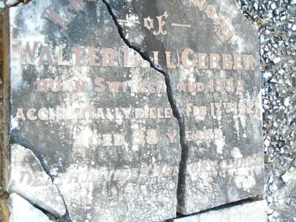Walter (Bill) GERBER,  | born Switzerland 1882  | accidentally killed 17 Feb 1921 aged 38 years;  | Beerburrum Cemetery, Caloundra  | 