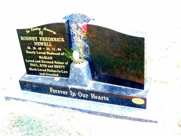 Rodney Frederick NEWELL,  | 23-10-46 - 24-11-04,  | husband of Marian,  | father of Paul, Kym & Brett,  | father-in-law grandad;  | Beerwah Cemetery, City of Caloundra  | 
