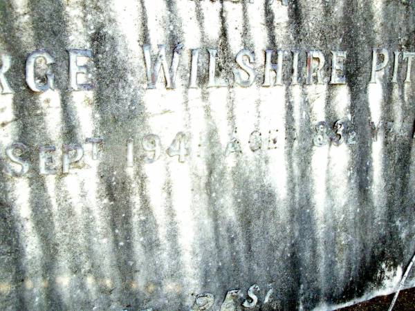 George Wilshire PITT, grandpa?,  | died 14? Sept 1943? aged 83 1/2 years;  | Beerwah Cemetery, City of Caloundra  |   | 