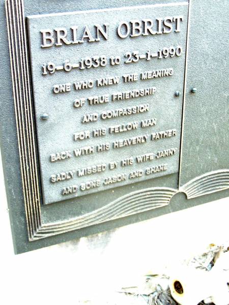 Brian OBRIST,  | 19-6-1938 - 23-1-1990,  | wife Janny, sons Jason & Shane;  | Beerwah Cemetery, City of Caloundra  | 