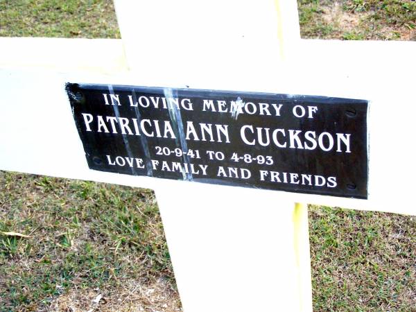 Patricia Ann CUCKSON,  | 20-9-41 - 4-8-93;  | Beerwah Cemetery, City of Caloundra  | 