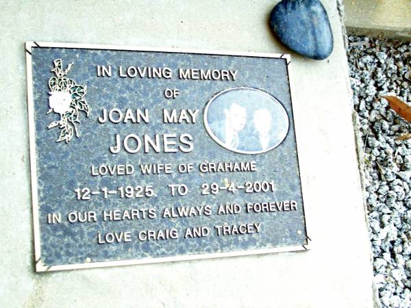 G.H. JONES,  | 8 Oct 1998 aged 78 years,  | husband of Joan;  | Joan May JONES,  | wife of Grahame,  | 12-1-1925 - 29-4-2001,  | love Craig & Tracey;  | Beerwah Cemetery, City of Caloundra  | 