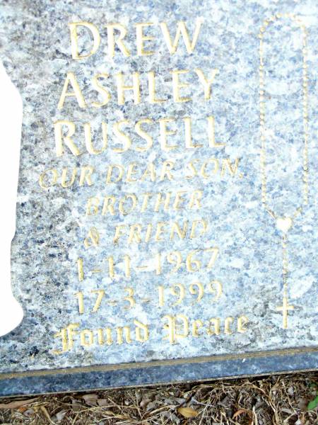 Drew Ashley RUSSELL,  | son brother,  | 1-11-1967 - 17-3-1999;  | Beerwah Cemetery, City of Caloundra  | 