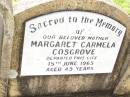 Margaret Carmela COSGROVE, mother, died 15 June 1965 aged 49 years; Bell cemetery, Wambo Shire 