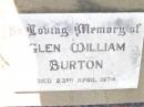 
Glen William BURTON,
died 23 April 1974;
Bell cemetery, Wambo Shire
