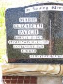 
Marie Elizabeth PATCH,
born 24-10-1929,
died 30-12-2003,
wife mother;
Bell cemetery, Wambo Shire
