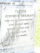 
Lillie Mary BRADLEY,
mother,
born Ipswich 10 May 1867,
died 6 July 1921 aged 54 years;
Stephen BRADLEY,
father,
born Castle Comer Ireland 23 March 1864,
died 5 Nov 1923 aged 59 years;
Bell cemetery, Wambo Shire
