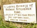 
Norman Kitchener KING,
died 22 Nov 1947 aged 32 years;
Bell cemetery, Wambo Shire
