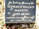 
Roderick Wallace MACLEOD,
1922 - 1968,
father of Heather, Glen, Ian, Carolyn & Lois;
Bell cemetery, Wambo Shire
