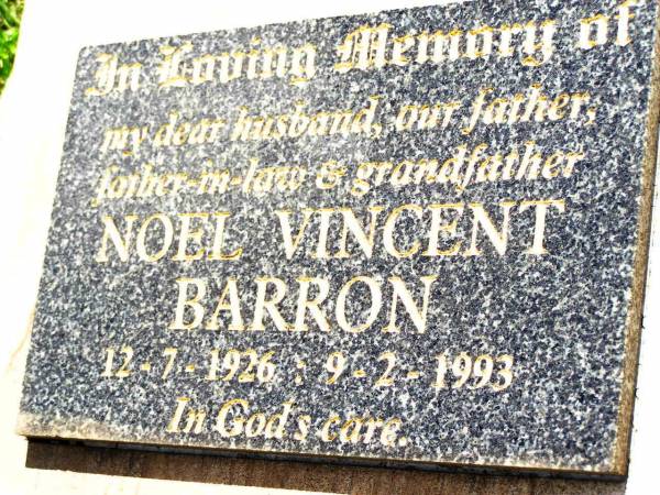 Noel Vincent BARRON,  | husband father father-in-law grandfather,  | 12-7-1926 - 9-2-1993;  | Bell cemetery, Wambo Shire  | 
