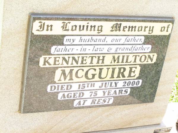 Kenneth Milton MCGUIRE,  | husband father father-in-law grandfather,  | died 15 July 2000 aged 75 years;  | Bell cemetery, Wambo Shire  | 