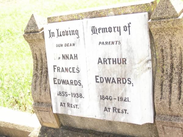 parents;  | Hannah Frances EDWARDS,  | 1855 - 1938;  | Arthur EDWARDS,  | 1840 - 1921;  | Bell cemetery, Wambo Shire  | 