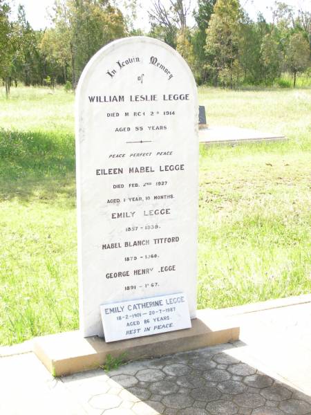 William Leslie LEGGE,  | died 2 March 1914 aged 55 years;  | Eileen Mabel LEGGE,  | died 2 Feb 1927 aged 1 year 10 months;  | Emily LEGGE,  | 1857 - 1939;  | Mabel Blanch TITFORD,  | 1879 - 1960;  | George Henry LEGGE,  | 1891 - 1967;  | Emily Catherine LEGGE,  | 18-2-1901 - 20-7-1987 aged 86 years;  | Bell cemetery, Wambo Shire  | 