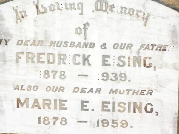 Fredrick EISING,  | husband father,  | 1878 - 1939;  | Marie E. EISING,  | mother,  | 1878 - 1959;  | Bell cemetery, Wambo Shire  | 