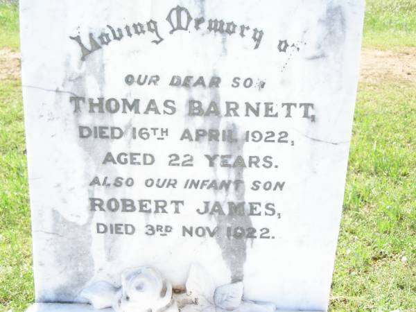 Thomas BARNETT,  | son,  | died 16 April 1922 aged 22 years;  | Robert James,  | infant son,  | died 3 Nov 1922;  | George BARNETT,  | died 30 Oct 1942 aged 69 years;  | Elizabeth Stewart BARTNETT,  | died 6 April 1964 aged 82 years;  | Bell cemetery, Wambo Shire  | 