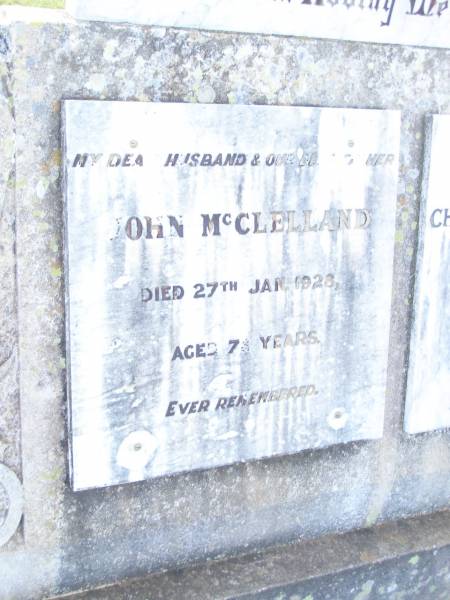 John MCLELLAND,  | husband father,  | died 27 Jan 1928 aged 78 years;  | Christina MCLELLAND,  | mother,  | died 12 Apr 1943 aged 84 years;  | Bell cemetery, Wambo Shire  | 
