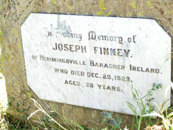 Joseph FINNEY,  | of Henningsville Banagher Ireland,  | died 20 Dec 1929 aged 28 years;  | Bell cemetery, Wambo Shire  | 