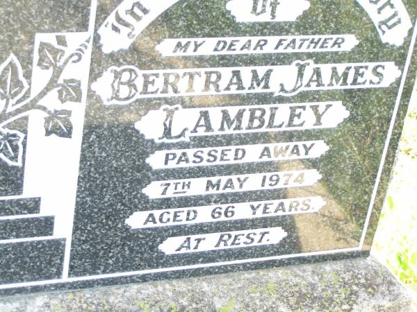 Bertram James LAMBLEY,  | father,  | died 7 May 1974 aged 66 years;  | Bell cemetery, Wambo Shire  | 
