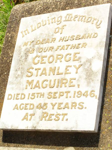 George Stanley MAGUIRE,  | husband father,  | died 15 Sept 1946 aged 45 years;  | Bell cemetery, Wambo Shire  | 