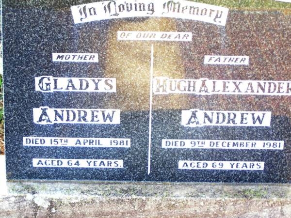 Gladys ANDREW,  | mother,  | died 15 April 1981 aged 64 years;  | Hugh Alexander ANDREW,  | father,  | died 9 Dec 1981 aged 69 years;  | Bell cemetery, Wambo Shire  | 
