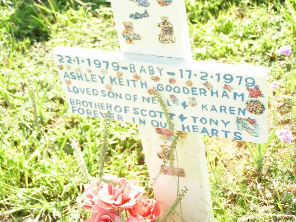 Ashley Keith GOODERHAM,  | baby son of Neil & Karen,  | brother of Scott & Tony,  | 22-1-1979 - 17-2-1979;  | Bell cemetery, Wambo Shire  |   | 