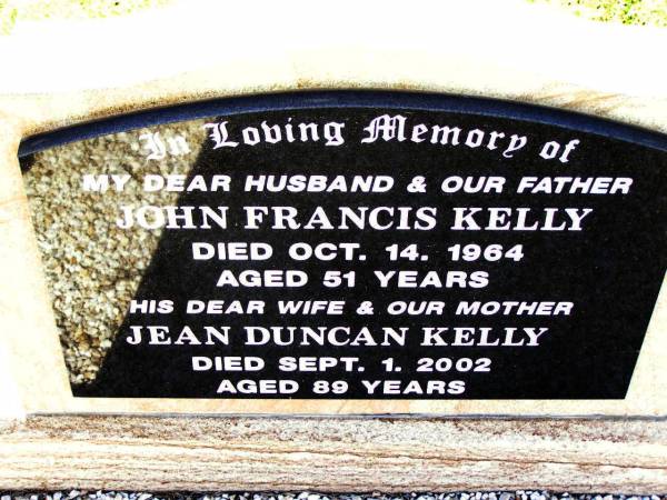 John Francis KELLY,  | husband father,  | died 14 Oct 1964 aged 51 years;  | Jean Duncan KELLY,  | wife mother,  | died 1 Sept 2002 aged 89 years;  | Bell cemetery, Wambo Shire  | 