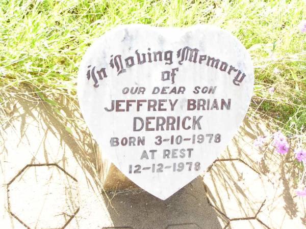 Jeffrey Brian DERRICK,  | son,  | born 3-10-1978,  | died 12-12-1978;  | Bell cemetery, Wambo Shire  | 