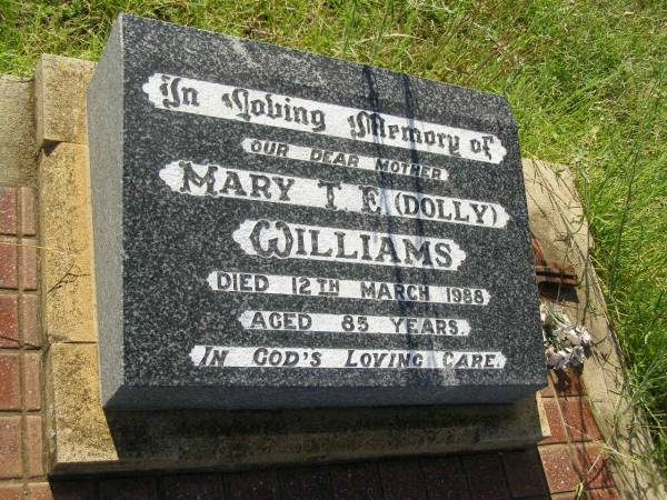 Mary T.E. (Dolly) WILLIAMS,  | mother,  | died 12 March 1988 aged 85 years;  | Bell cemetery, Wambo Shire  | 