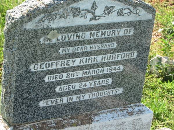 Geoffrey Kirk HURFORD,  | husband,  | died 28 March 1944 aged 24 years;  | Bell cemetery, Wambo Shire  | 