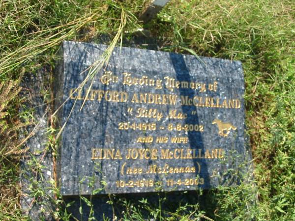 Clifford Andrew (Billy Mac) MCCLELLAND,  | 20-1-1915 - 9-8-2002;  | Edna Joyce MCCLELLAND (nee MCLENNAN),  | wife,  | 10-2-1919 - 11-4-2003;  | Bell cemetery, Wambo Shire  | 